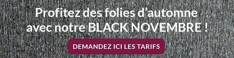 Operation Black Novembre chez CUPA STONE : demandez les tarifs